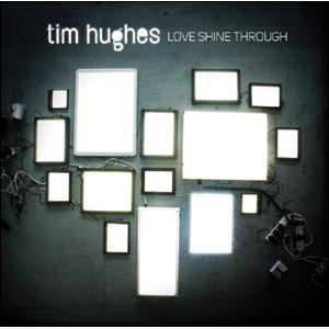 Tim Hughes( ) - Love Shine Through (CD)
