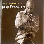 Ŀũ Ŭ Kirk Franklin - The Rebirth Of Kirk Franklin (CD)