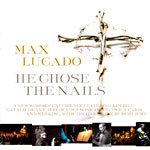 Maxlucado - HE CHOSE THE NAILS