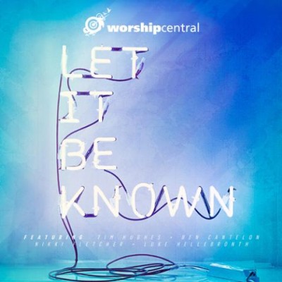 WORSHIP CENTRAL - LET IT BE KNOWN (CD)