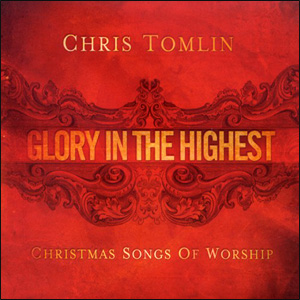 Chris Tomlin - Glory In The Highest (CD)