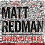 Matt Redman(Ʈ)-unbroken praise(CD)