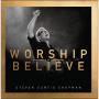 Steven Curtis Champman-Worship and believe (CD)